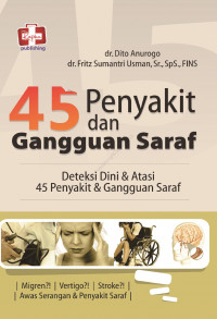 45 Penyakit dan Gangguan Saraf : Deteksi Dini & Atasi 45 Penyakit dan Gangguan Saraf