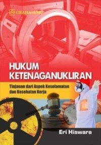 Image of Hukum Ketenaganukliran : Tinjauan dari Aspek Keselamatan dan Kesehatan Kerja