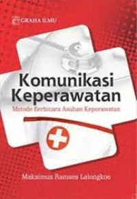 Image of Komunikasi Keperawatan : Metode Asuhan Keperawatan