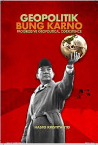 Geopolitik Bung Karno : Progressive Geopolitical Coexistence