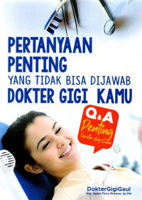 Pertanyaan Penting yang Tidak Bisa dijawab oleh Dokter Gigi Kamu